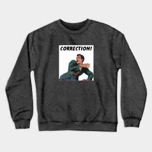 Correction! Crewneck Sweatshirt